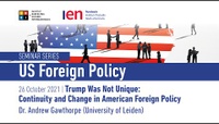 Trump Was Not Unique: Continuity & Change in American Foreign Policy - A. Gawthorpe, Leiden Univ.