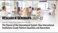 The Closure of the International System: How International Institutions Create Political Equalities and Hierarchies - Lora Anne Viola (Free University of Berlin)